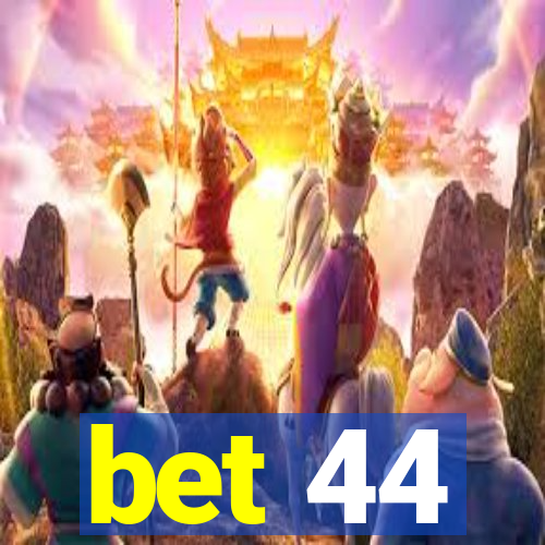 bet 44